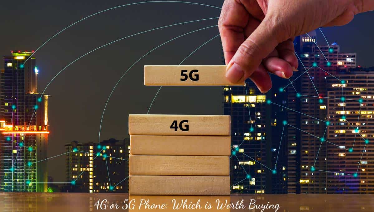 4g or 5g phone: which one is worth buying in 2023