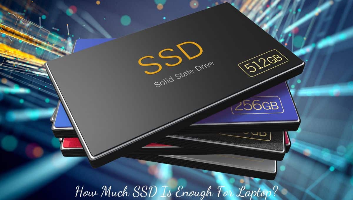 How much ssd is enough for laptop